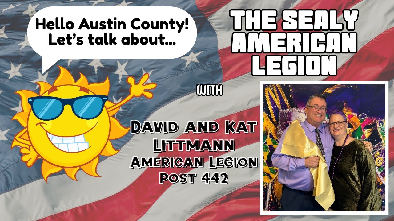 Hello Austin County - The Sealy American Legion with David and Kat Littmann