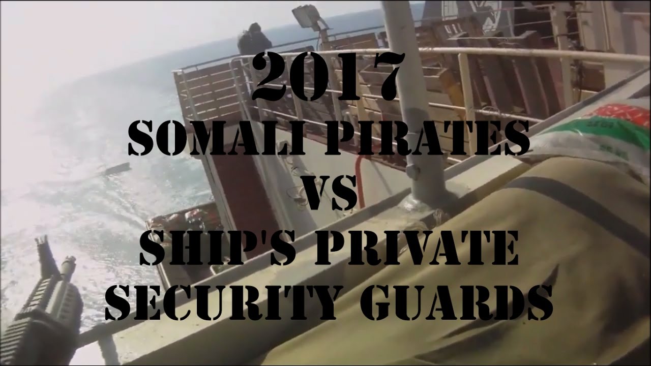 2017 Somali Pirates VS Ship's Private Security Guards ( full video )
