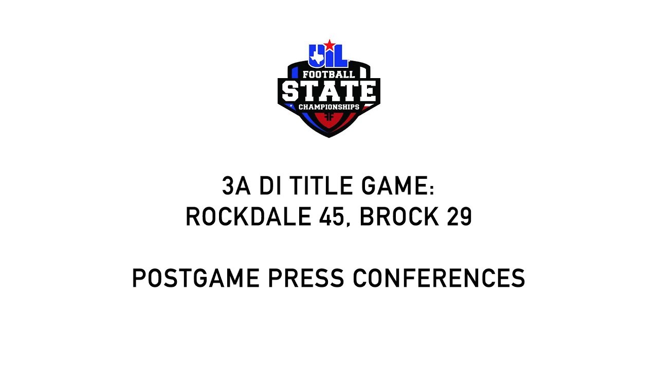 3A DI UIL State Championships Press Conferences: Rockdale 45, Brock 29