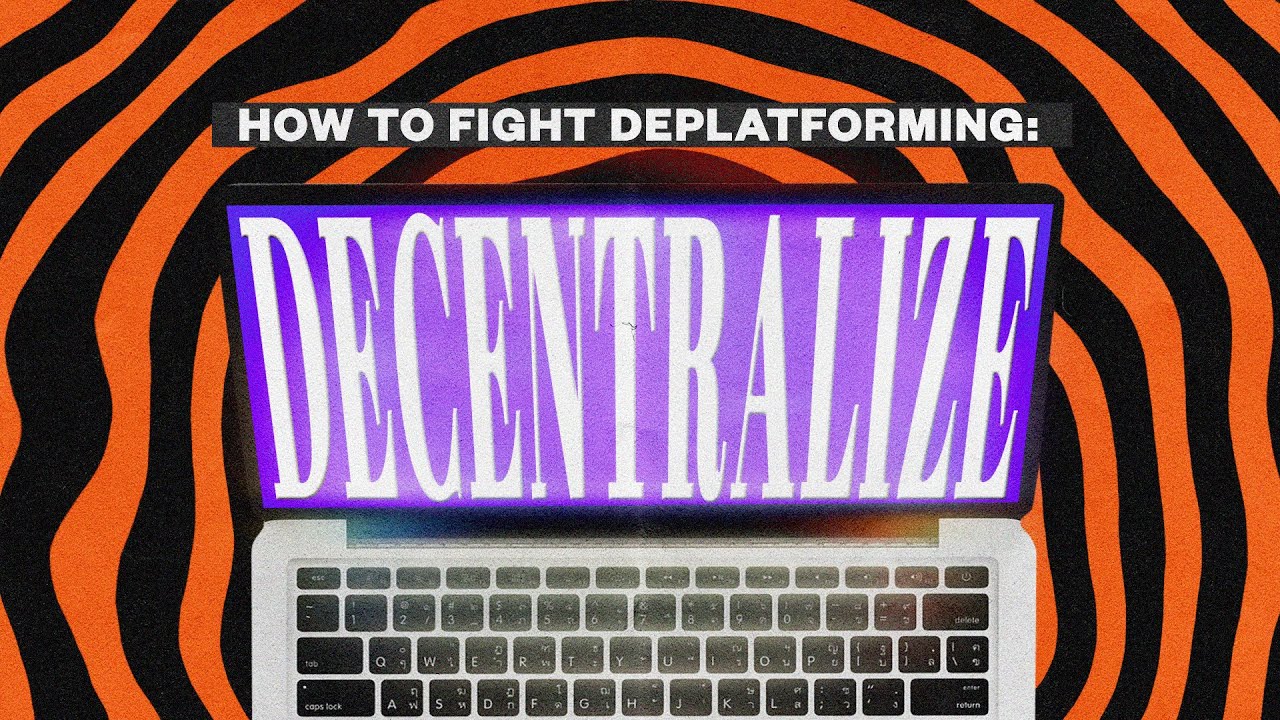 How To Fight Deplatforming: Decentralize