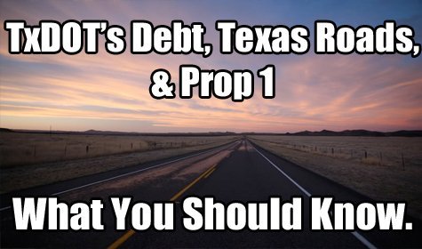 TxDOT’s Debt, Texas Roads, & Prop 1; What You Should Know