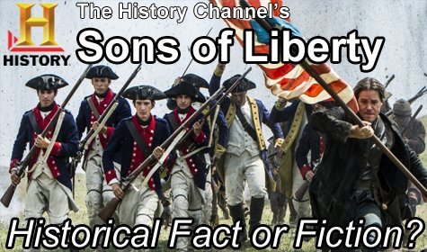 Historical Fiction or Fact – The History Channel’s “Sons of Liberty”