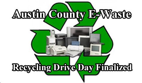 Austin County Electronics Recycling Drive Date Finalized [VIDEO]