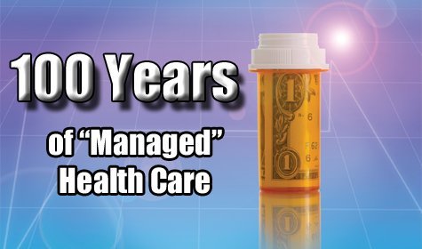 100 Years of Government’s “Managed” Health Care