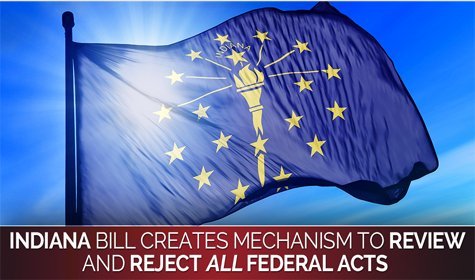 Indiana Bill Would Create Process to Nullify all Federal Acts Outside the Constitution