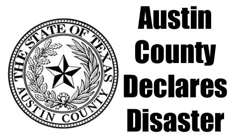Austin County Judge Tim Lapham Issues “Declaration Of Disaster”